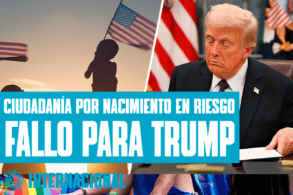 CORTE SUPREMA FALLA A FAVOR DE TRUMP: CIUDADANÍA POR NACIMIENTO EN RIESGO PARA HIJOS DE INDOCUMENTADOS