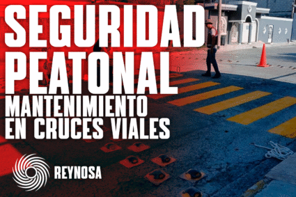REYNOSA REFUERZA SEGURIDAD PEATONAL CON MANTENIMIENTO DE CRUCES VIALES