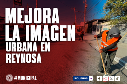 REFUERZA GOBIERNO MUNICIPAL LIMPIEZA EN DISTINTOS SECTORES DE REYNOSA