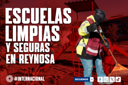 REFUERZA GOBIERNO MUNICIPAL ACCIONES DE LIMPIEZA EN PLANTELES EDUCATIVOS DE REYNOSA