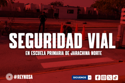 REFUERZA GOBIERNO DE REYNOSA SEGURIDAD VIAL EN ESCUELA PRIMARIA DE JARACHINA NORTE