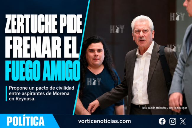 Portada Vórtice Política: Zertuche pide frenar el fuego amigo en Morena.