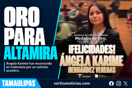 Portada Vórtice Tamaulipas: oro para Altamira, Ángela Karime y su extintor acústico.