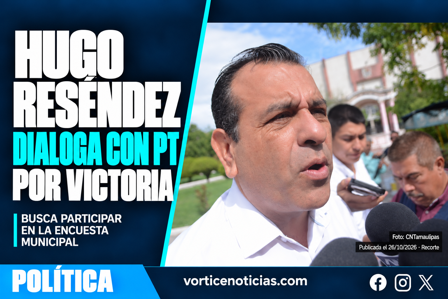 Hugo Reséndez habla con medios; portada sobre sus declaraciones de diálogo con el PT para la encuesta de Victoria